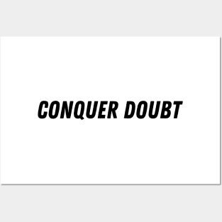 conquer doubt Posters and Art